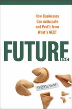 Hardcover Future, Inc.: How Businesses Can Anticipate And Profit from What's Next Book