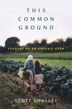 Hardcover This Common Ground: Seasons on an Organic Farm Book
