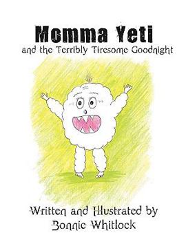 Paperback Momma Yeti and the Terribly Tiresome Goodnight Book