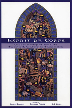 Esprit De Corps: Quebec Poetry of the Late Twentieth Century in Translation