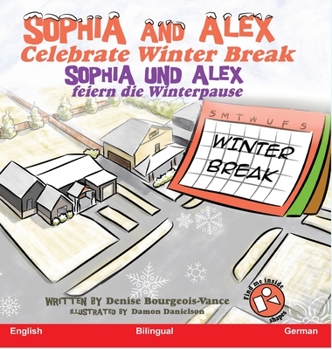 Hardcover Sophia and Alex Celebrate Winter Break: Sophia und Alex feiern die Winterpause [German] Book