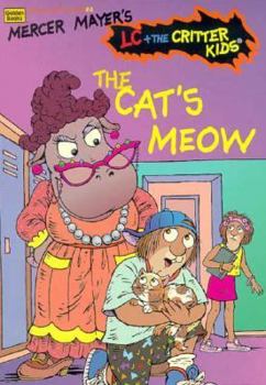 The Cat's Meow - Book #4 of the Mercer Mayer's LC + the Critter Kids