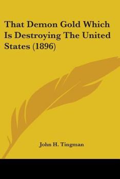 Paperback That Demon Gold Which Is Destroying The United States (1896) Book