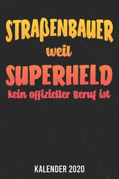 Paperback Kalender 2020: Stra?enbauer Superheld A5 Kalender Planer f?r ein erfolgreiches Jahr - 110 Seiten [German] Book