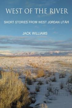 Paperback West of the River: Short Stories from West Jordan Utah Book