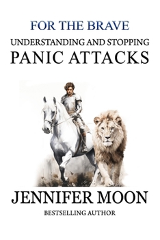 Paperback Understanding and stopping panic attacks: For the Brave Book