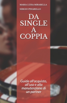 Da single a coppia: Guida all'acquisto, all'uso e alla manutenzione di un partner