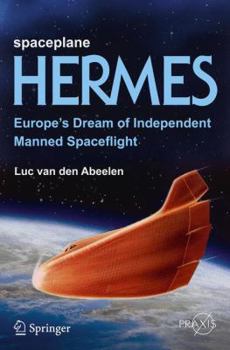 Paperback Spaceplane Hermes: Europe's Dream of Independent Manned Spaceflight Book
