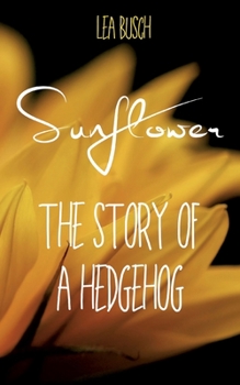 Paperback Sunflower: The Story Of A Hedgehog [German] Book