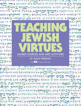 Paperback Teaching Jewish Virtues: Sacred Sources and Arts Activities Book