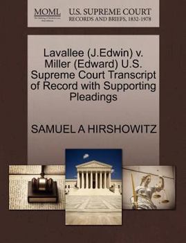 Paperback Lavallee (J.Edwin) V. Miller (Edward) U.S. Supreme Court Transcript of Record with Supporting Pleadings Book