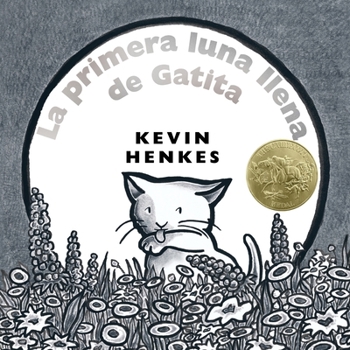 La primera luna llena de Gatit: A Kitten's First Full Moon (Spanish edition), A Caldecott Award Winner