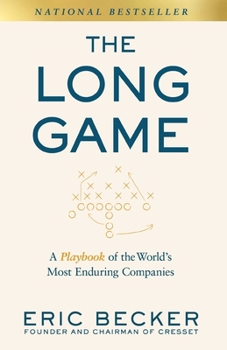 Hardcover The Long Game: A Playbook of the World's Most Enduring Companies Book