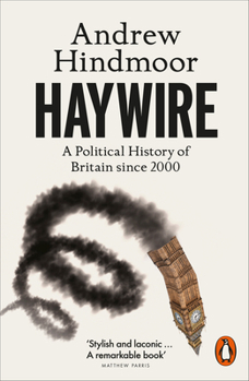 Paperback Penguin Press Haywire A Political History of Britain since 2000. Book