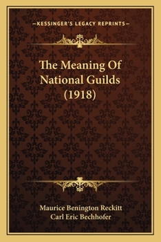 Paperback The Meaning Of National Guilds (1918) Book