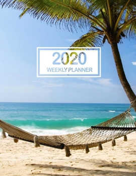 2020 Weekly Planner: January 2020 to December 2020 Weekly and Monthly Planner with One Year Daily Agenda Calendar, 12 Month Tropical Island Cover ... Quotes, Holidays, Notes & Vision Board