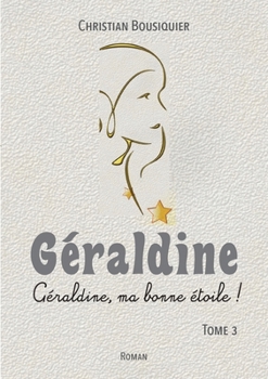 Paperback Géraldine: Géraldine, ma bonne étoile ! [French] Book
