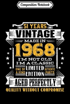 Composition Notebook: Vintage I'm A Classic Born In 1968 51st Birthday Gift 51 yrs  Journal/Notebook Blank Lined Ruled 6x9 100 Pages