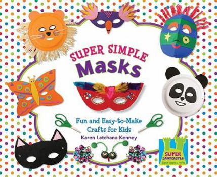 Library Binding Super Simple Masks: Fun & Easy-To-Make Crafts for Kids Book