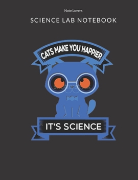 Paperback Cats Make You Happier It's Science - Science Lab Notebook: Science Fair Research Journal - Experiment Documentation and Lab Tracker - Perfect Gift for Book