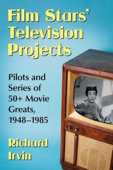 Paperback Film Stars' Television Projects: Pilots and Series of 50+ Movie Greats, 1948-1985 Book