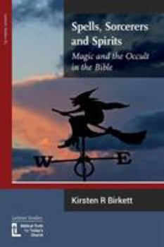 Paperback Spells, Sorcerers and Spirits: Magic and the Occult in the Bible Book