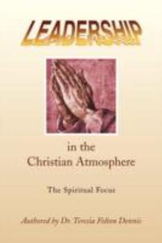 Paperback Leadership in the Christian Atmosphere: The Spiritual Focus Book