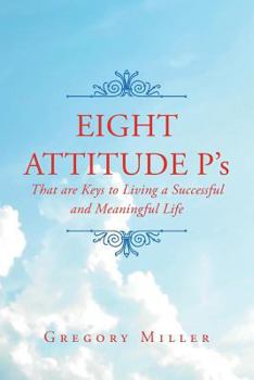 Paperback 8 Attitude P's That Are Keys to Living a Successful and Meaningful Life Book