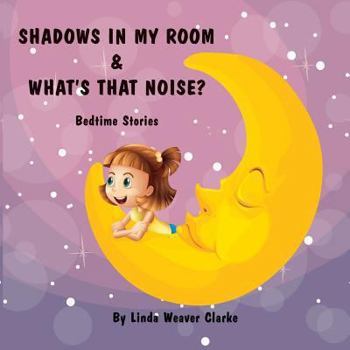 Paperback Shadows In My Room & What's That Noise: Bedtime Stories Book