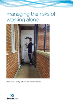 Paperback Managing the Risks of Working Alone: Personal safety advice for lone workers including preventing and managing challenging, angry and aggressive behav Book