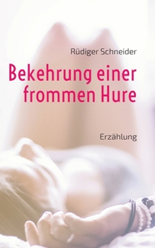 Paperback Bekehrung einer frommen Hure: Erzählung [German] Book