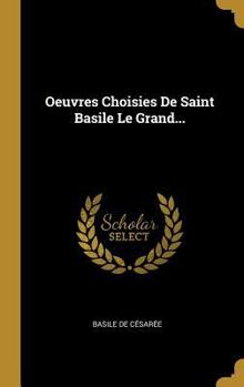 Hardcover Oeuvres Choisies De Saint Basile Le Grand... [French] Book