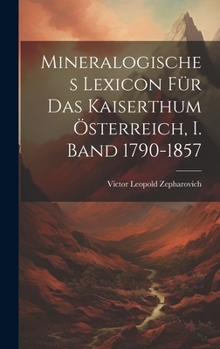 Hardcover Mineralogisches Lexicon für das Kaiserthum Österreich, I. Band 1790-1857 [German] Book