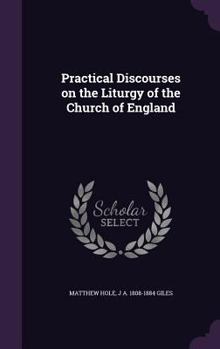Hardcover Practical Discourses on the Liturgy of the Church of England Book