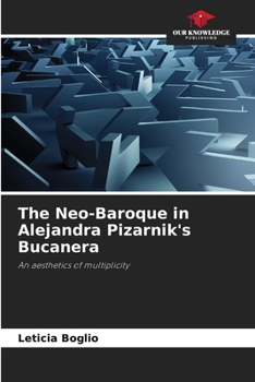 The Neo-Baroque in Alejandra Pizarnik's Bucanera
