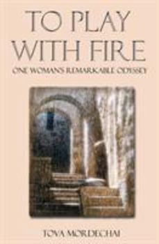 Paperback To Play with Fire: One Woman's Remarkable Odyssey Book