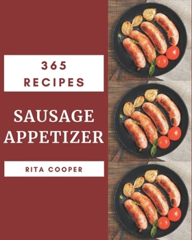 Paperback 365 Sausage Appetizer Recipes: A Timeless Sausage Appetizer Cookbook Book