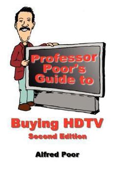 Paperback Professor Poor's Guide to Buying HDTV - Second Edition Book