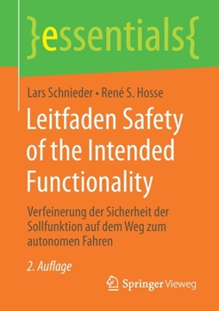 Leitfaden Safety of the Intended Functionality: Verfeinerung der Sicherheit der Sollfunktion auf dem Weg zum autonomen Fahren (essentials) (German Edition)