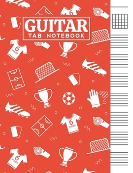 Paperback Guitar Tab Notebook: Blank 6 Strings Chord Diagrams & Tablature Music Sheets with Football ( Soccer ) Themed Cover Design Book