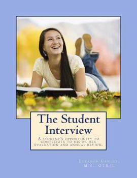 Paperback The Student Interview: A student's opportunity to contribute to his or her evaluation and annual review. Book