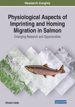 Paperback Physiological Aspects of Imprinting and Homing Migration in Salmon: Emerging Research and Opportunities Book