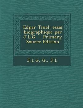 Paperback Edgar Tinel; Essai Biographique Par J.L.G - Primary Source Edition [French] Book