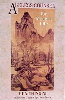 Paperback Ageless Counsel for Modern Life: Profound Commentaries on the I Ching by an Achieved Taoist Master Book