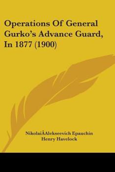 Paperback Operations Of General Gurko's Advance Guard, In 1877 (1900) Book