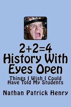 Paperback 2+2=4 History With Eyes Open: Things I Wish I Could Have Told My Students Book