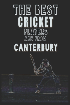 Paperback The Best Cricket Players are from Canterbury journal: 6*9 Lined Diary Notebook, Journal or Planner and Gift with 120 pages Book