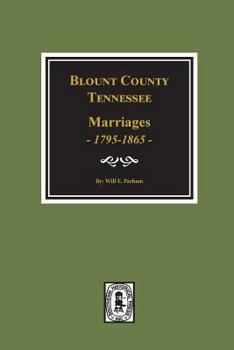 Paperback Blount County, Tennessee Marriages, 1795-1865. Book