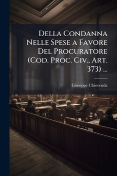 Paperback Della Condanna Nelle Spese a Favore Del Procuratore (Cod. Proc. Civ., Art. 373) ... [Italian] Book