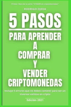 Paperback 5 Pasos Para Aprender a Comprar Y Vender Criptomonedas: Incluye 5 errores que no debes cometer para ser un inversor exitoso en cripto [Spanish] Book
